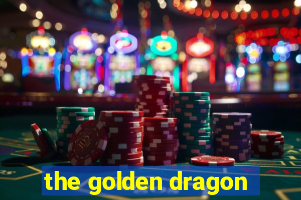 the golden dragon